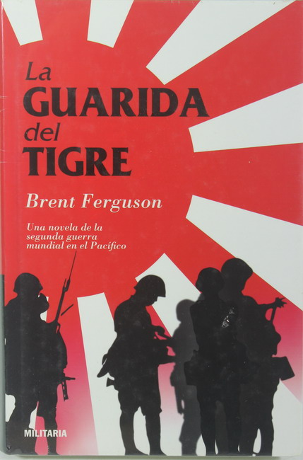 Book La Guarida del Tigre. Brent Ferguson. Ed. Militaría.